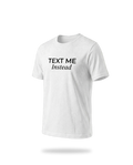 T-SHIRT TEXT ME WHITE