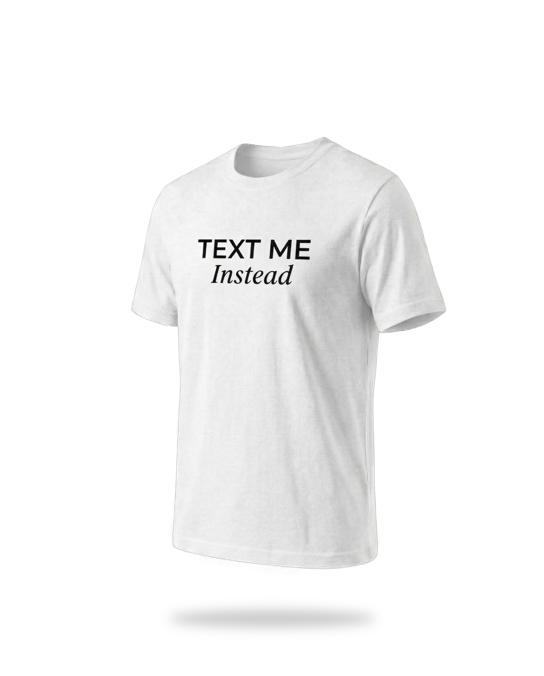 T-SHIRT TEXT ME WHITE